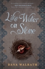 Like Water on Stone By Dana Walrath Cover Image