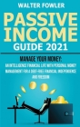 Passive Income Guide 2021: Personal Finance Planning and On-Line Business Ideas for Beginners - Manage your Money: an Intelligence Financial Life Cover Image