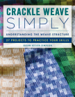 Crackle Weave Simply: Understanding the Weave Structure 27 Projects to Practice Your Skills Cover Image
