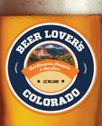 Beer Lover's Colorado By Lee Williams Cover Image