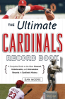 The Ultimate Cardinals Record Book: A Complete Guide to the Most Unusual, Unbelievable, and Unbreakable Records in Cardinals History By Dan Moore Cover Image