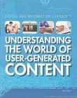 Understanding the World of User-Generated Content (Digital and Information Literacy) Cover Image