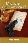 Mississippi Gun Laws 2013 By Rick Ward Cover Image