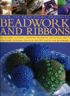 Beadwork and Ribbons: Easy-To-Make Accessories, Ornaments, Decorations, and Stunning Objects Using Simple Techniques Shown in Over 850 Step- By Anna Crutchley, Issbel Stanley, Lisa Brown Cover Image