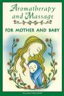 Aromatherapy and Massage for Mother and Baby By Allison England, R.N. Cover Image