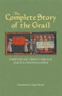 The Complete Story of the Grail: Chrétien de Troyes' Perceval and Its Continuations (Arthurian Studies #82) By Chrétien de Troyes, Nigel Bryant (Translator) Cover Image