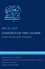 Consorts of the Caliphs: Women and the Court of Baghdad (Library of Arabic Literature #2) Cover Image