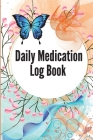 Daily Medication Log Book: 52-Week Daily Medication Chart Book To Track Personal Medication And Pills Daily Medicine Tracker Journal, Monday To S By Fin Recht Cover Image