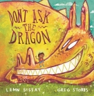 Don't Ask the Dragon By Lemn Sissay, Greg Stobbs (Illustrator) Cover Image