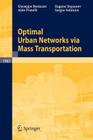 Optimal Urban Networks Via Mass Transportation (Lecture Notes in Mathematics #1961) By Giuseppe Buttazzo, Aldo Pratelli, Sergio Solimini Cover Image