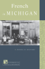 French in Michigan (Discovering the Peoples of Michigan) By Russell M. Magnaghi Cover Image