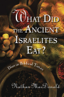 What Did the Ancient Israelites Eat?: Diet in Biblical Times By Nathan MacDonald Cover Image