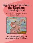 Big Book of Wisdom, the Elephant Used by God By Carol Dabney (Illustrator), Carol Dabney Cover Image