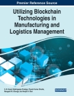 Utilizing Blockchain Technologies in Manufacturing and Logistics Management Cover Image