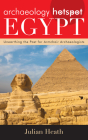 Archaeology Hotspot Egypt: Unearthing the Past for Armchair Archaeologists (Archaeology Hotspots) Cover Image