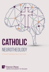 Catholic Neurotheology (Philosophy of Religion) By Andrew B. Newberg, Mary Clare Smith Cover Image