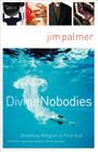 Divine Nobodies: Shedding Religion to Find God (and the Unlikely People Who Help You) Cover Image