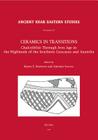 Ceramics in Transitions: Chalcolithic Through Iron Age in the Highlands of the Southern Caucasus and Anatolia (Ancient Near Eastern Studies Supplement #27) By Ks Rubinson (Editor), A. Sagona (Editor) Cover Image