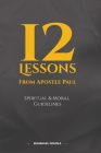 12 Lessons from Apostle Paul: Spiritual and Moral Guidelines By Emmanuel Oduola Cover Image