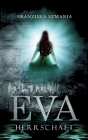 Eva: Herrschaft By Franziska Szmania Cover Image