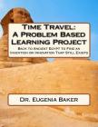 Time Travel: A Problem Based Learning Project: Back to Ancient Egypt to Find an Invention or Innovation That Still Exists By Eugenia Baker Cover Image