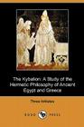 The Kybalion: A Study of the Hermetic Philosophy of Ancient Egypt and Greece (Dodo Press) Cover Image
