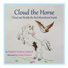 Cloud the Horse: Cloud and Reddy the Red-Shouldered Hawk By Lindsey Rowland (Illustrator), Elizabeth Goodman Hardwick Cover Image