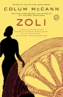 Zoli: A Novel By Colum McCann Cover Image