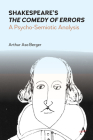 Shakespeare's the Comedy of Errors: A Psycho-Semiotic Analysis By Arthur Asa Berger Cover Image