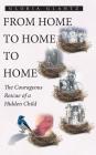 From Home to Home to Home: The Courageous Rescue of a Hidden Child By Gloria Glantz Cover Image