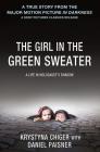 The Girl in the Green Sweater: A Life in Holocaust's Shadow By Krystyna Chiger, Daniel Paisner Cover Image