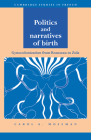 Politics and Narratives of Birth: Gynocolonization from Rousseau to Zola (Cambridge Studies in French #41) By Carol A. Mossman Cover Image