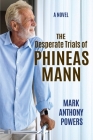 The Desperate Trials of Phineas Mann Cover Image