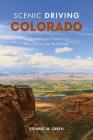 Scenic Driving Colorado: Exploring the State's Most Spectacular Back Roads By Stewart M. Green Cover Image