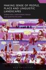 Making Sense of People and Place in Linguistic Landscapes (Advances in Sociolinguistics) By Amiena Peck (Editor), Christopher Stroud (Editor), Quentin Williams (Editor) Cover Image