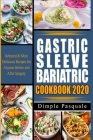 Gastric Sleeve Bariatric Cookbook 2020: Selected & Most Delicious Recipes for Anyone Before and After Surgery Cover Image