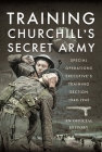 Training Churchill's Secret Army: Special Operations Executive's Training Section, 1940-1945 Cover Image