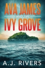 Ava James and the Ivy Grove By A. J. Rivers Cover Image