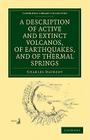A Description of Active and Extinct Volcanos, of Earthquakes, and of Thermal Springs (Cambridge Library Collection - Earth Science) By Charles Daubeny Cover Image