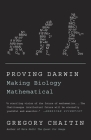 Proving Darwin: Making Biology Mathematical By Gregory Chaitin Cover Image