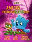 Amigos ExtraordiRANArios By Barry Waldo, Luis Fonsi, Marcin Piwowarski (Illustrator) Cover Image