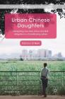 Urban Chinese Daughters: Navigating New Roles, Status and Filial Obligation in a Transitioning Culture (St Antony's) Cover Image