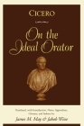 Cicero: On the Ideal Orator By James M. May (Translator), Jakob Wisse (Translator) Cover Image