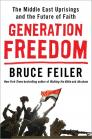 Generation Freedom: The Middle East Uprisings and the Remaking of the Modern World Cover Image