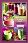 Smoothies for Weight Gain: Simple and Easy Guide to Add Healthy Weight with Smoothie Recipes By Helen Berry Cover Image