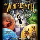 Wundersmith: The Calling of Morrigan Crow (Nevermoor #2) By Jessica Townsend, Gemma Whelan (Read by) Cover Image