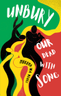 Unbury Our Dead with Song By Mũkoma Wa Ngũgĩ Cover Image