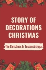Story Of Decorations Christmas: The Christmas In Tucson Arizona: Red-Nosed Reindeer Cover Image