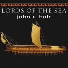 Lords of the Sea Lib/E: The Epic Story of the Athenian Navy and the Birth of Democracy By John R. Hale, David Drummond (Read by) Cover Image