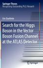Search for the Higgs Boson in the Vector Boson Fusion Channel at the Atlas Detector (Springer Theses) By Eric Ouellette Cover Image